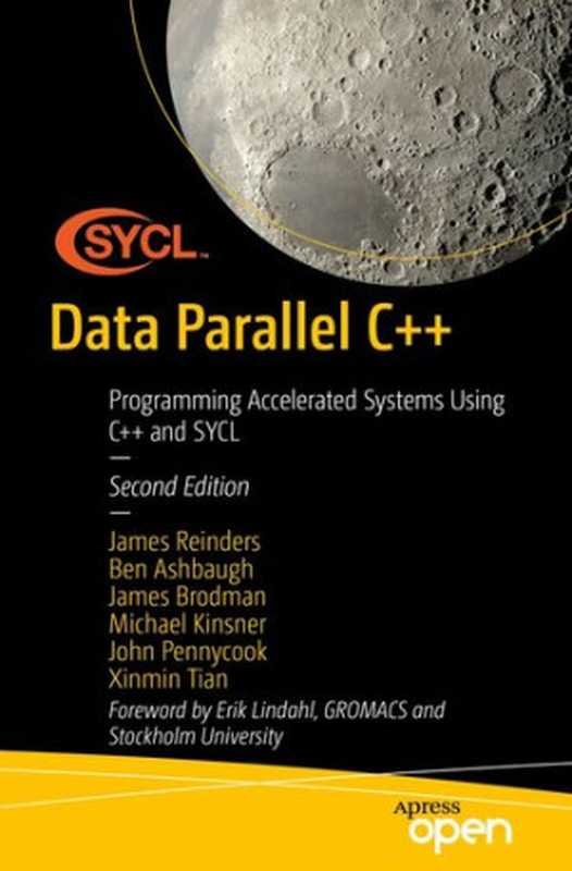 Data Parallel C++ ： Programming Accelerated Systems Using C++ and SYCL（James Reinders; Ben Ashbaugh; James Brodman; Michael Kinsner; John Pennycook; Xinmin Tian）（Apress 2023）