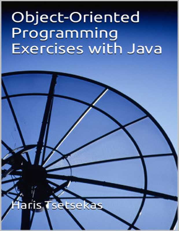 Object-Oriented Programming Exercises with Java（Tsetsekas， Haris）（2023）