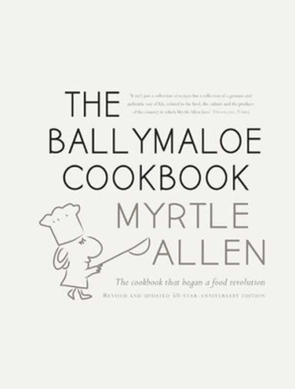 The Ballymaloe Cookbook ： Revised and Updated 50-Year-Anniversary Edition（Myrtle Allen）（Gill & Macmillan 2014）