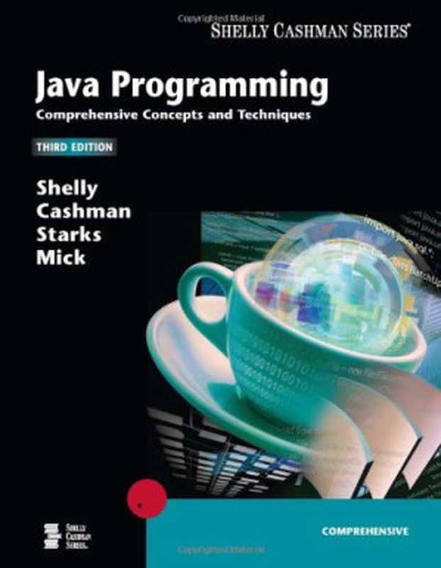 Java programming： comprehensive concepts and techniques（Gary B. Shelly， Thomas J. Cashman， Joy L. Starks， Michael L. Mick）（Cengage Learning 2005）