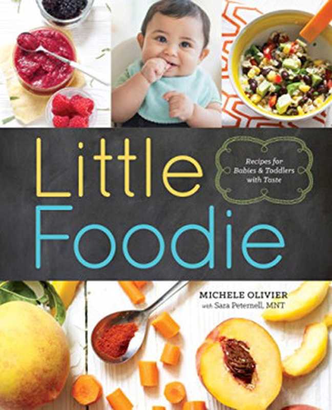 Little Foodie： Baby Food Recipes for Babies and Toddlers with Taste（Michele Olivier; Sara Peternell）（Arcas Publishing;Sonoma Press 2015）