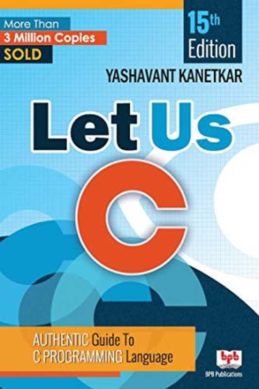 Let Us C 15 Edition（yashwant Kanetkar）（bpb publisher 2017）