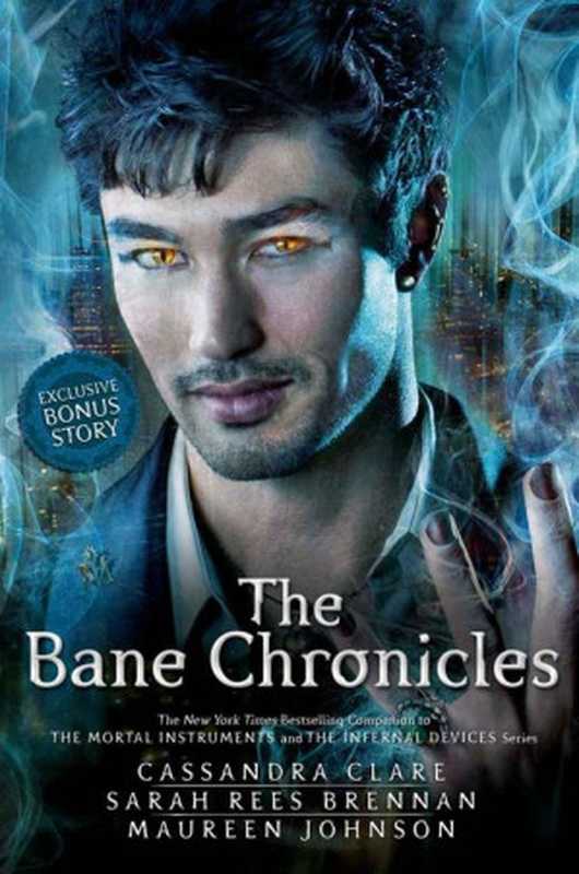 The Bane Chronicles（Cassandra Clare， Maureen Johnson， Sarah Rees Brennan）（Margaret K. McElderry Books 2014）