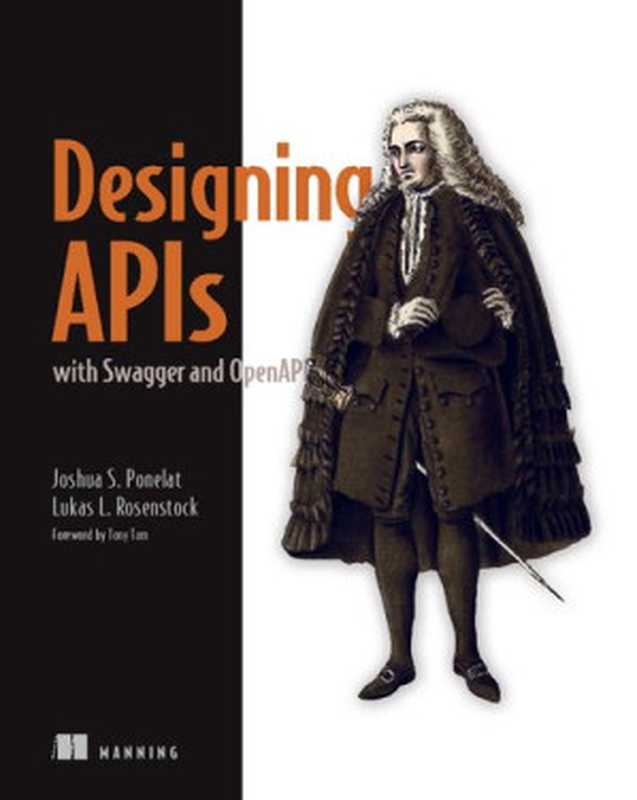 Designing APIs with Swagger and OpenAPI（Joshua S. Ponelat， Lukas L. Rosenstock）（Manning Publications 2022）