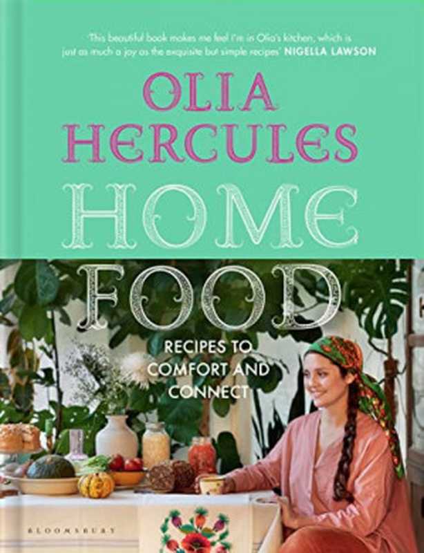 Home Food： Recipes to Comfort and Connect（Olia Hercules）（Bloomsbury Publishing 2022）