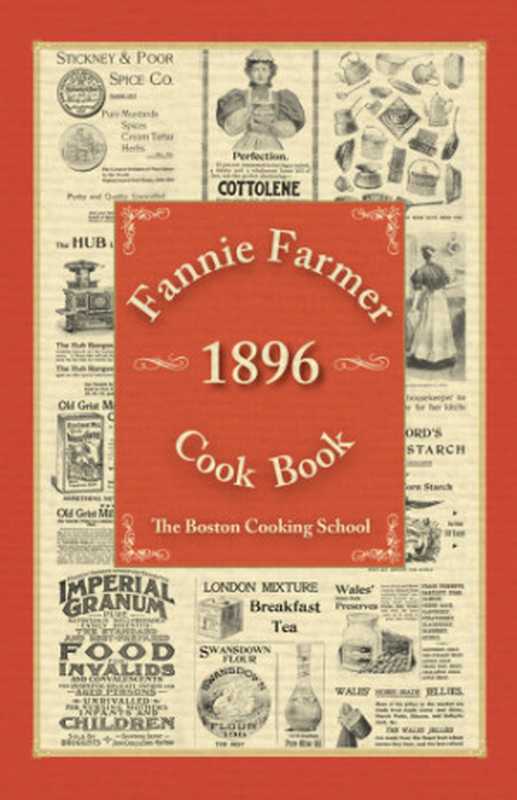 The Original Fannie Farmer 1896 Cook Book ： The Boston Cooking-School（Fannie Merritt Farmer）（Skyhorse Publishing 2012）