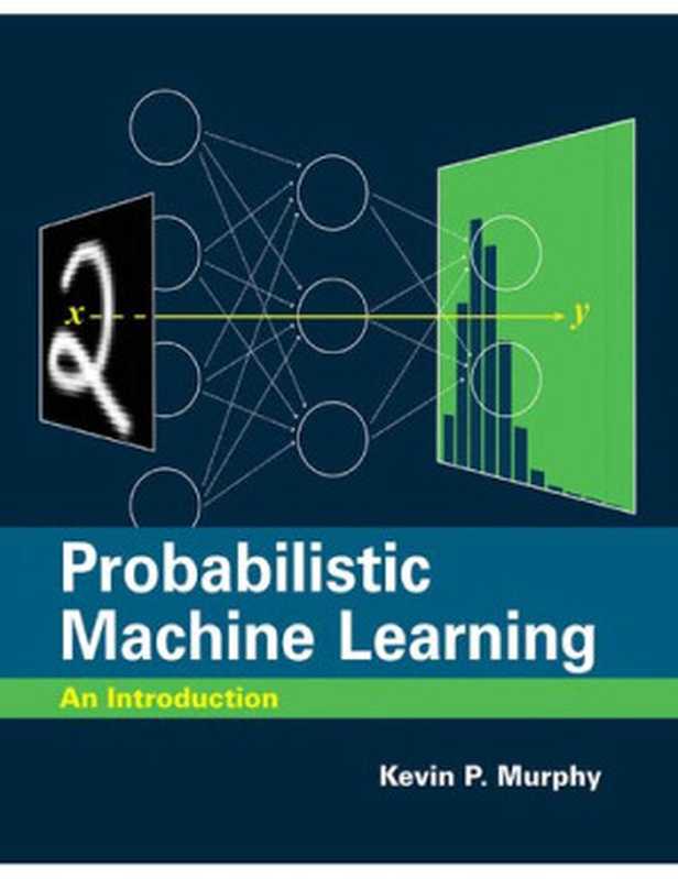 Probabilistic Machine Learning： An Introduction（Kevin P. Murphy）（The MIT Press 2022）