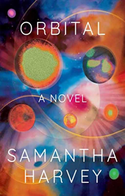 Orbital（Samantha Harvey）（Grove Press， Grove Atlantic 2023）