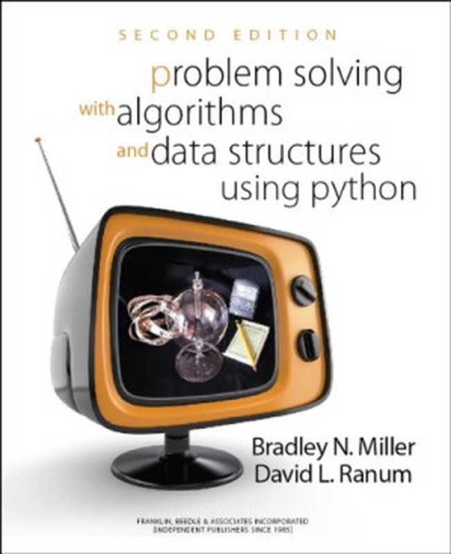 Problem Solving with Algorithms and Data Structures Using Python SECOND EDITION（Bradley N. Miller， David L. Ranum）（Franklin， Beedle & Associates 2011）