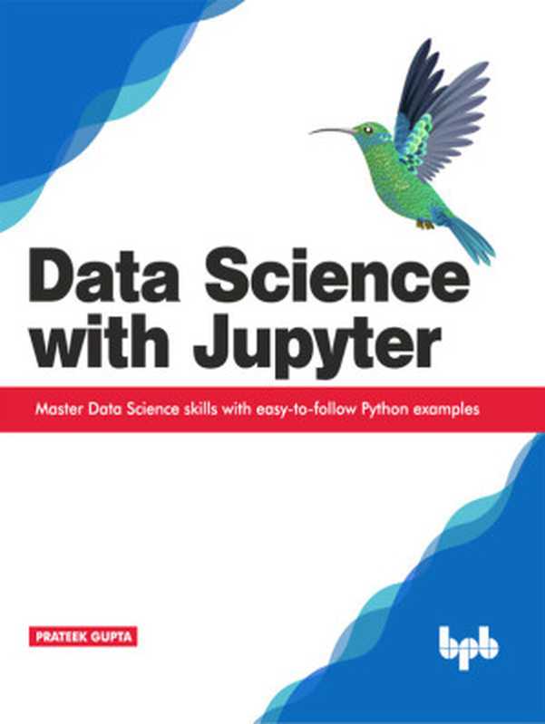 Data Science with Jupyter： Master Data Science skills with easy-to-follow Python examples（，，，，）（2019）