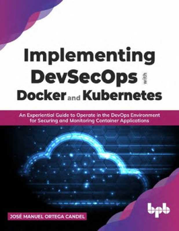 Implementing DevSecOps with Docker and Kubernetes（José Manuel Ortega Candel）（BPB Publications 2022）