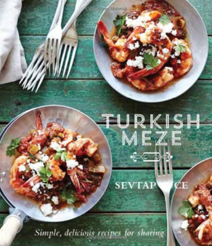 Turkish Meze： Simple， Delicious Recipes for Sharing（Sevtap Yuce）（Hardie Grant Books 2013）