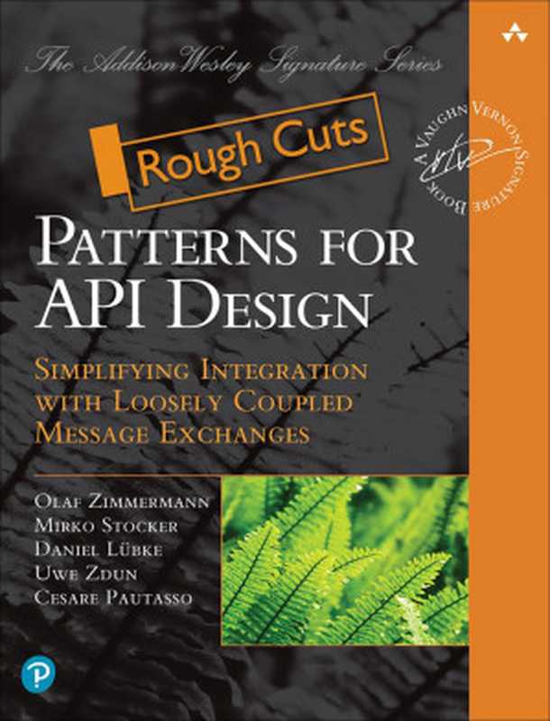 Patterns for API Design： Simplifying Integration with Loosely Coupled Message Exchanges（Olaf Zimmermann， Daniel Lubke， Uwe Zdun， Mirko Stocker， Cesare Cesare）（Addison-Wesley Professional 2022）