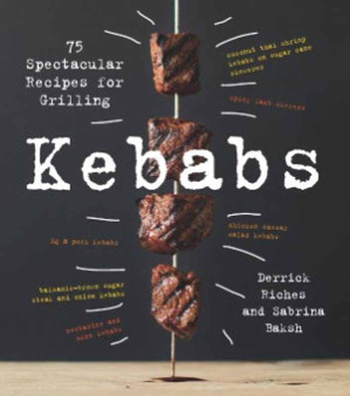 Kebabs. 75 Recipes for Grilling（Sabrina Baksh， Derrick Riches）（Harvard Common Press 2017）