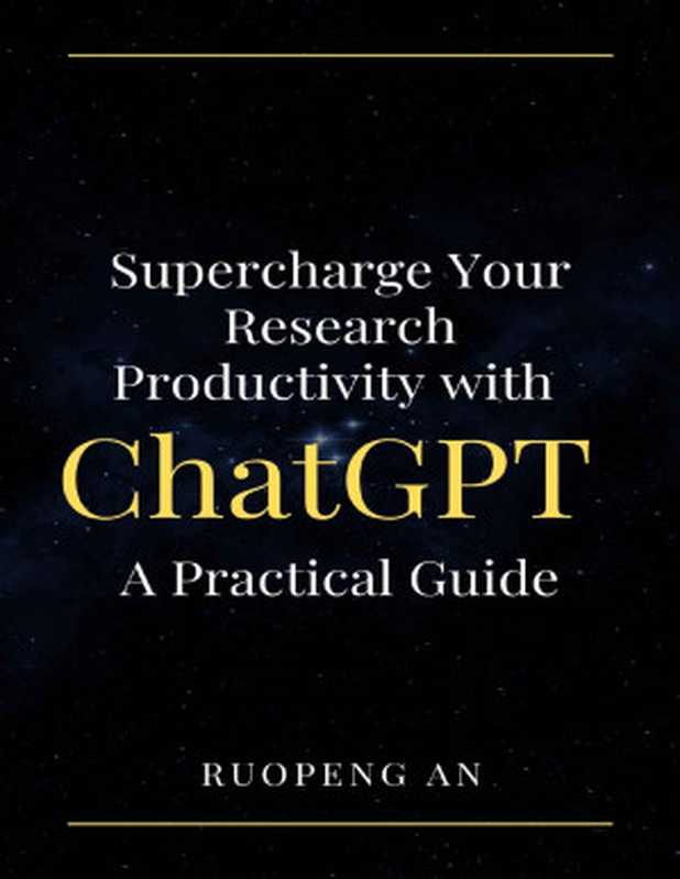 Supercharge Your Research Productivity with ChatGPT： A Practical Guide（Ruopeng An）（anonymous 2023）