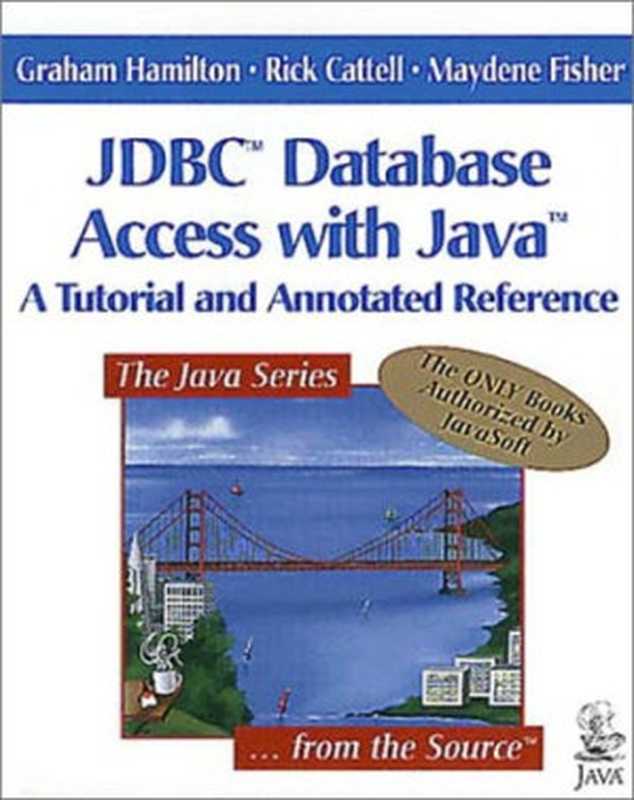 Jdbc Database Access With Java： A Tutorial and Annotated Reference（Graham Hamilton， Rick Cattell， Maydene Fisher）（Addison Wesley Publishing Company 1997）