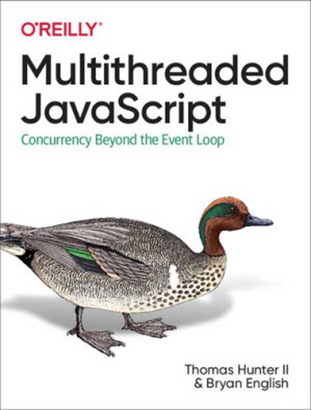 Multithreaded JavaScript： Concurrency Beyond the Event Loop（Thomas Hunter II， Bryan English）（O