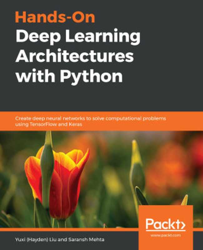 Hands-On Deep Learning Architectures with Python（Yuxi (Hayden) Liu， Saransh Mehta）（Packt Publishing 2019）