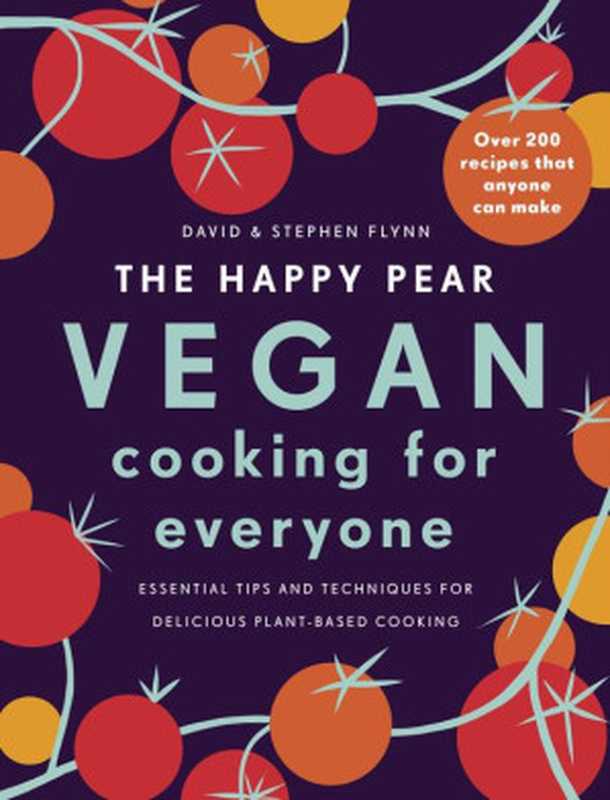 The Happy Pear. Vegan Cooking for Everyone ： Over 200 Delicious Recipes That Anyone Can Make（David Flynn; Stephen Flynn）（Penguin Books Ltd 2020）