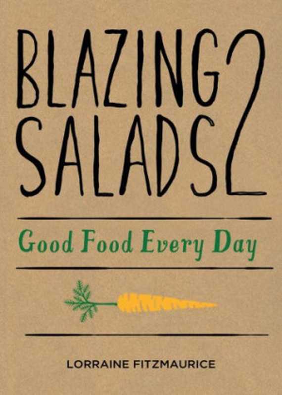 Blazing Salads 2： Good Food Every Day（Lorraine Fitzmaurice， Joanne Murphy）（Gill & Macmillan 2013）