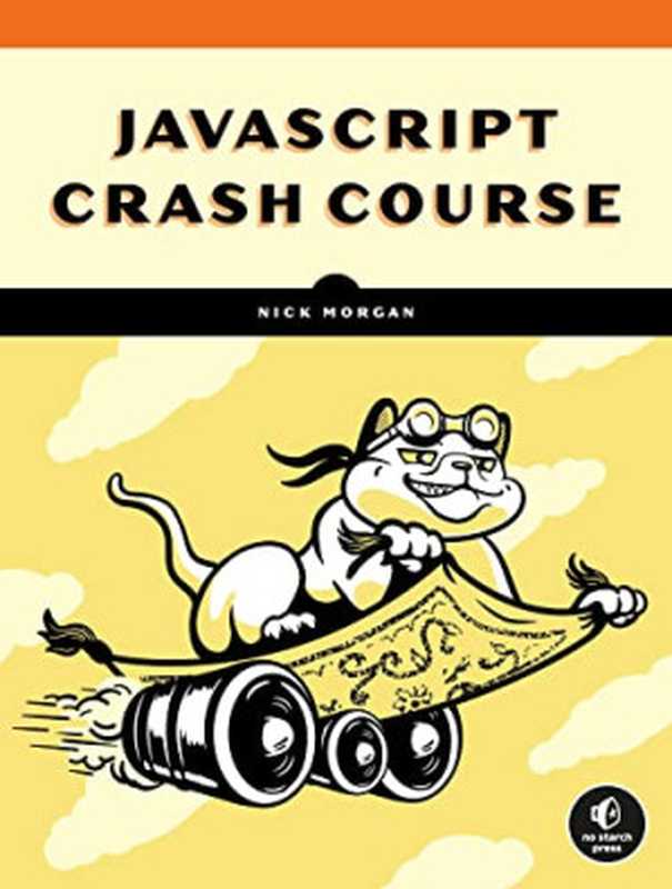 JavaScript Crash Course - A Hands-On， Project-Based Introduction to Programming（Nick Morgan）（No Starch Press 2024）