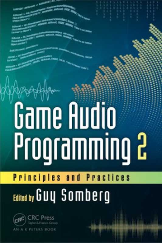 Game Audio Programming 2： Principles and Practices（Guy Somberg (Editor)）（CRC Press 2019）