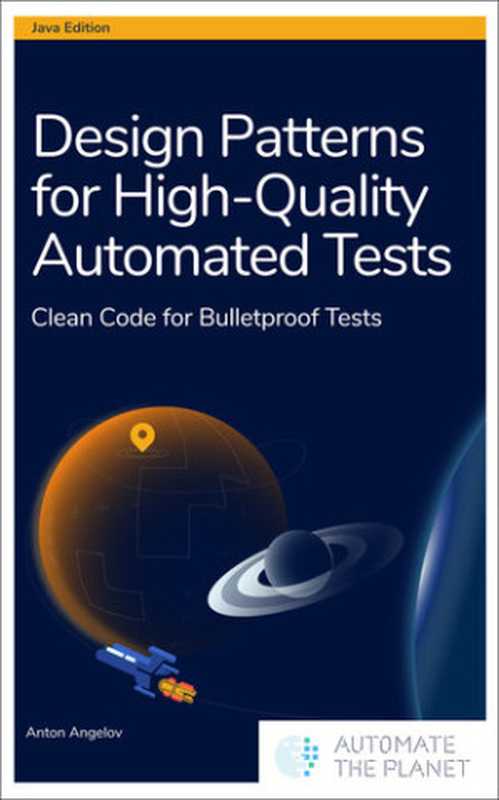 Design Patterns for High-Quality Automated Tests： Clean Code for Bulletproof Tests（Angelov， Anton）（2021）