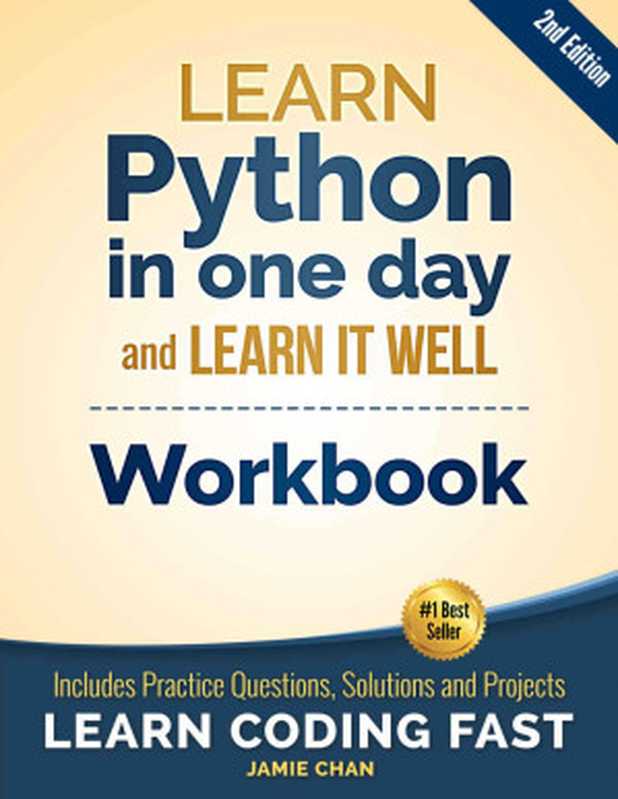 Python Workbook： Learn Python in one day and Learn It Well (Workbook with Questions， Solutions and Projects) (Learn Coding Fast Workbook 1)（Chan， Jamie & Publishing， LCF）（LCF Publishing 2019）