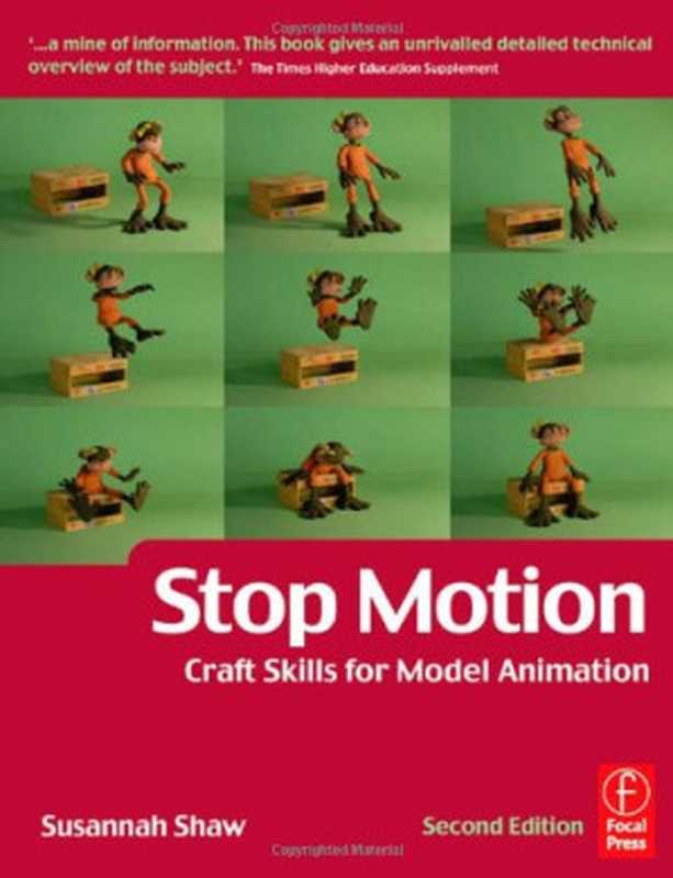 Stop Motion： Craft Skills for Model Animation， Second Edition (Focal Press Visual Effects and Animation)（Susannah Shaw）（Focal Press 2008）