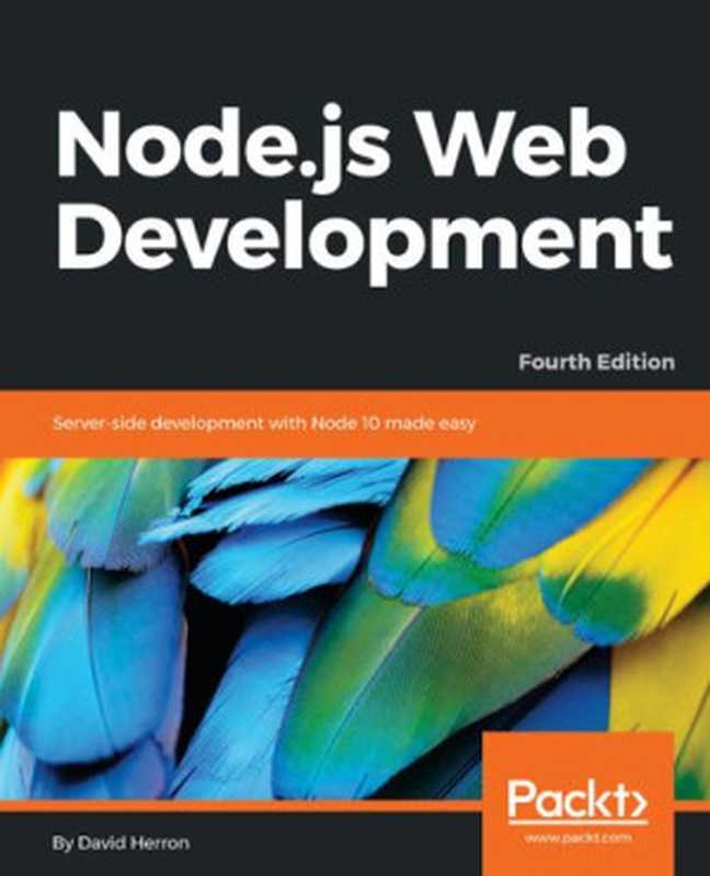 Node.js web development ： server-side development with Node 10 made easy（David Herron）（Packt Publishing 2018）