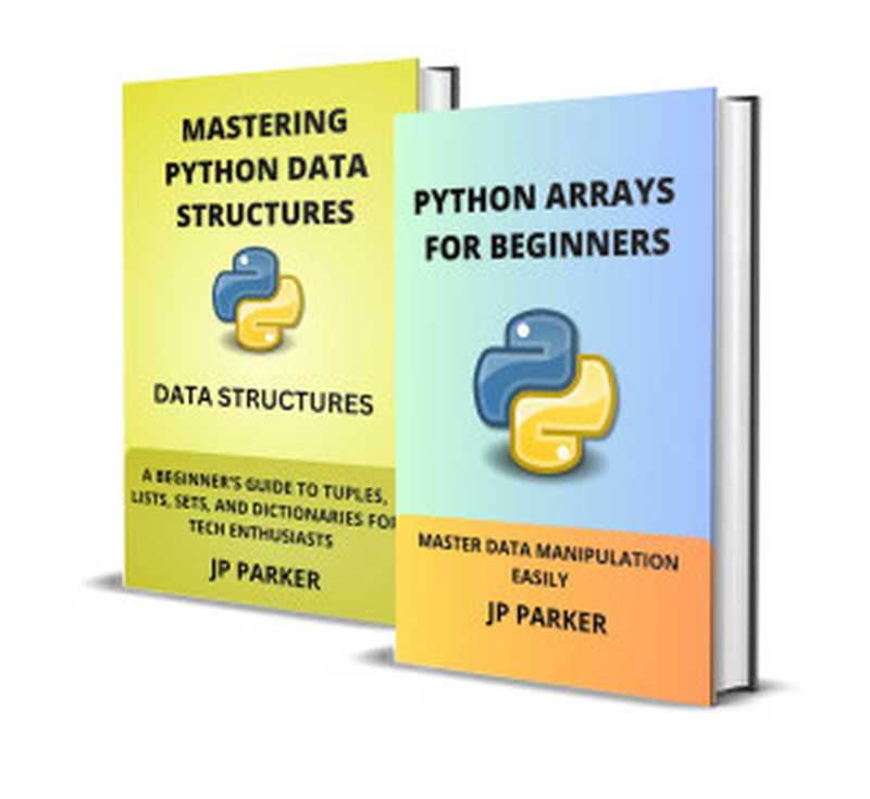 Python Arrays For Beginners And Mastering Python Data Structures - 2 Books In 1（PARKER， JP）（Autopublished 2024）