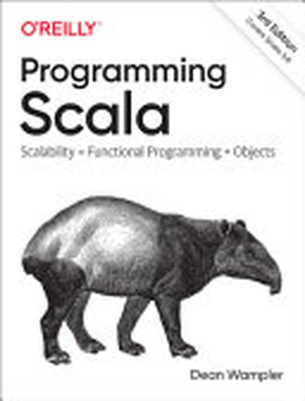 Programming Scala： Scalability = Functional Programming + Objects， Third Edition（Wampler， Dean）（O