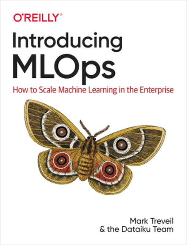 Introducing MLOps： How to Scale Machine Learning in the Enterprise（Mark Treveil）（O