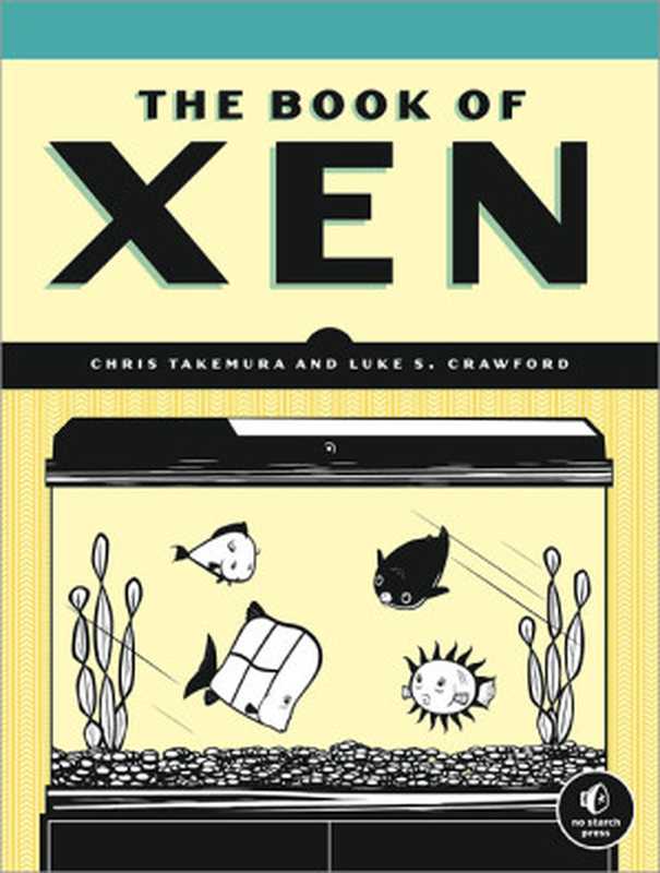 The Book of Xen： A Practical Guide for the System Administrator（Chris Takemura， Luke S. Crawford）（No Starch Press 2009）