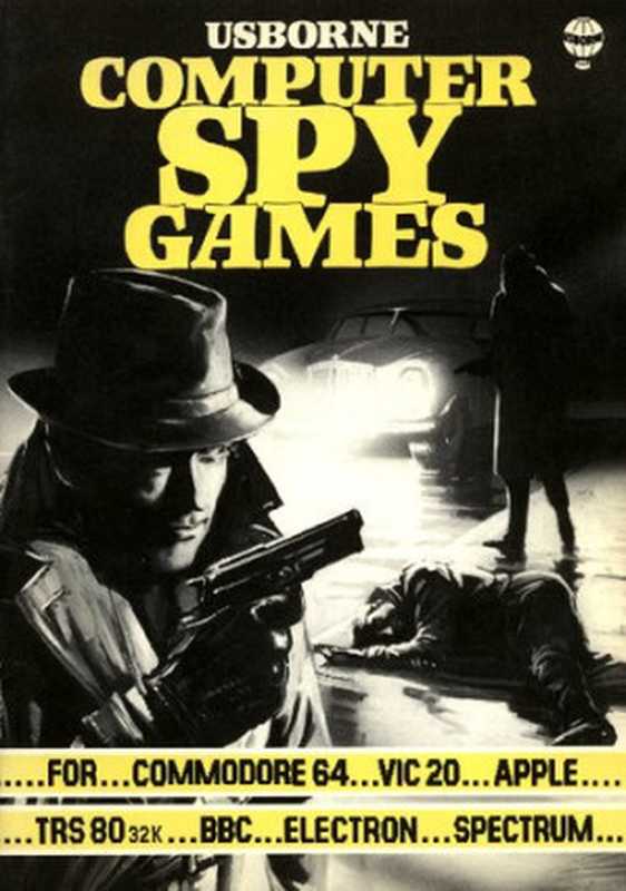 Computer spy games（Jenny Tyler， Chris Oxlade）（Usborne 1984）