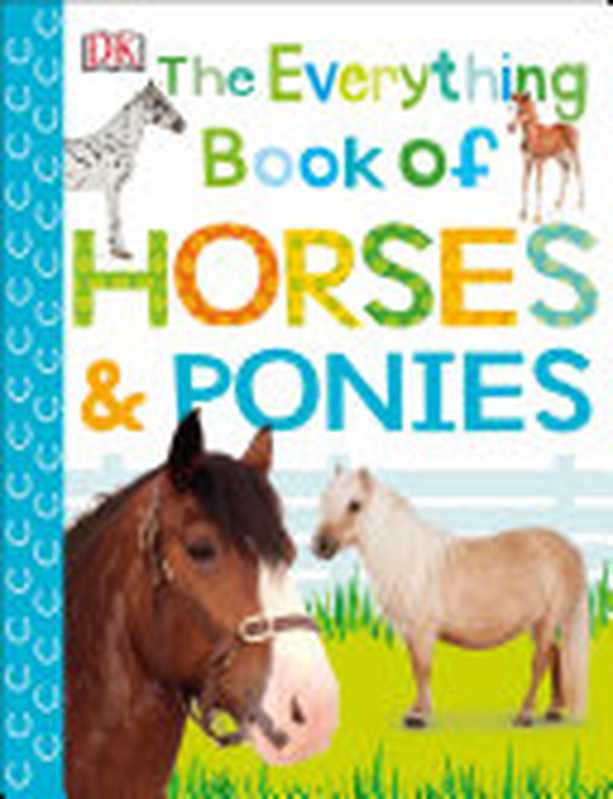 The Everything Book of Horses and Ponies（DK）（DK Children 2019）