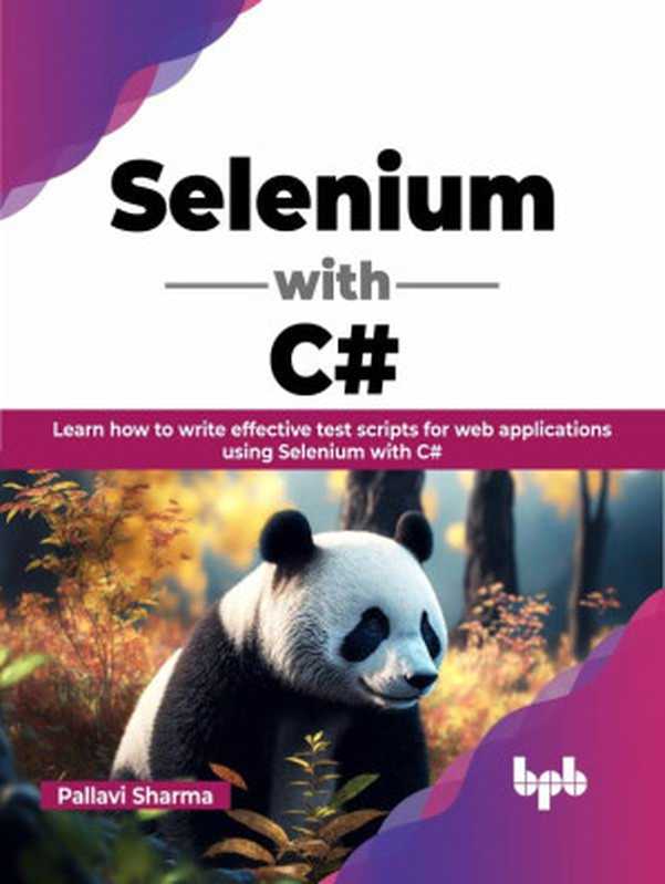 Selenium with C#： Learn how to write effective test scripts for web applications using Selenium with C#（Pallavi Sharma）（BPB Publications 2023）