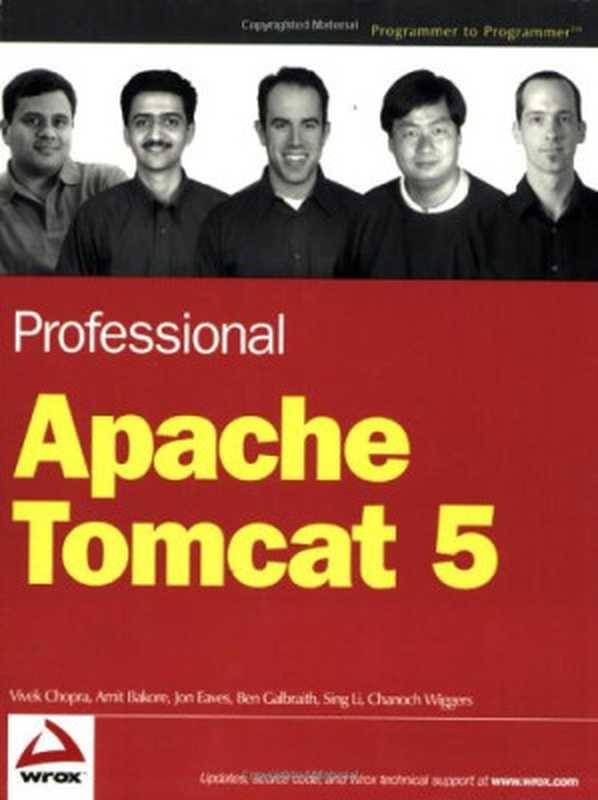 Professional Apache Tomcat 5（Vivek Chopra， Amit Bakore， Jon Eaves， Ben Galbraith， Sing Li， Chanoch Wiggers）（Wiley Pub 2004）