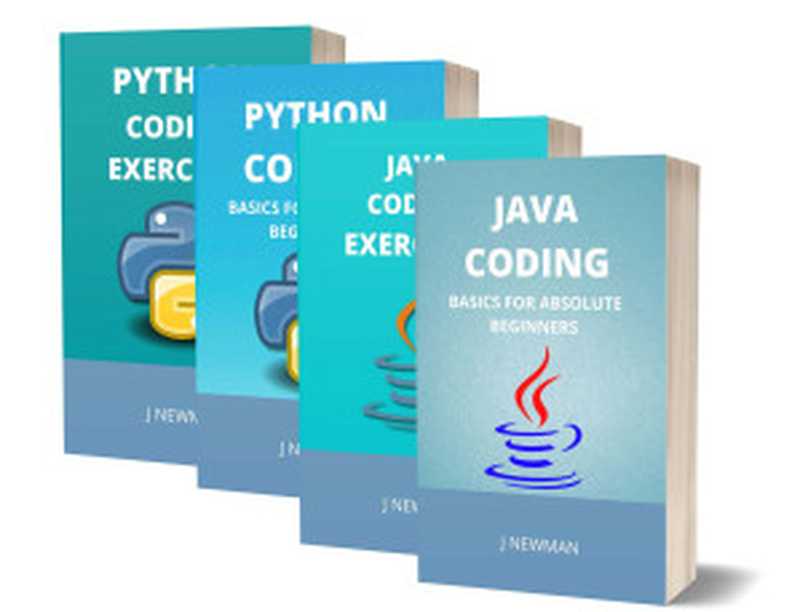 PYTHON AND JAVA CODING WITH EXERCISES： BASICS FOR ABSOLUTE BEGINNERS（NEWMAN， J）（2022）