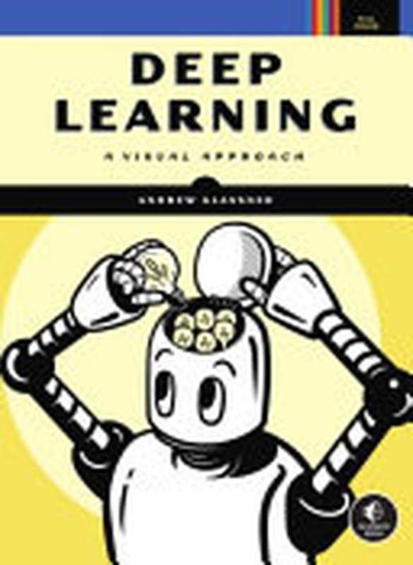 Deep Learning： A Visual Approach（Glassner， Andrew）（No Starch Press 2021）