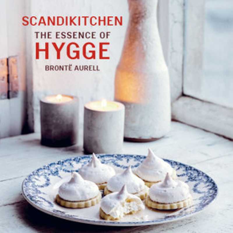 ScandiKitchen： The Essence of Hygge（Brontë Aurell）（Lightning Source Inc.;Ryland 2017）