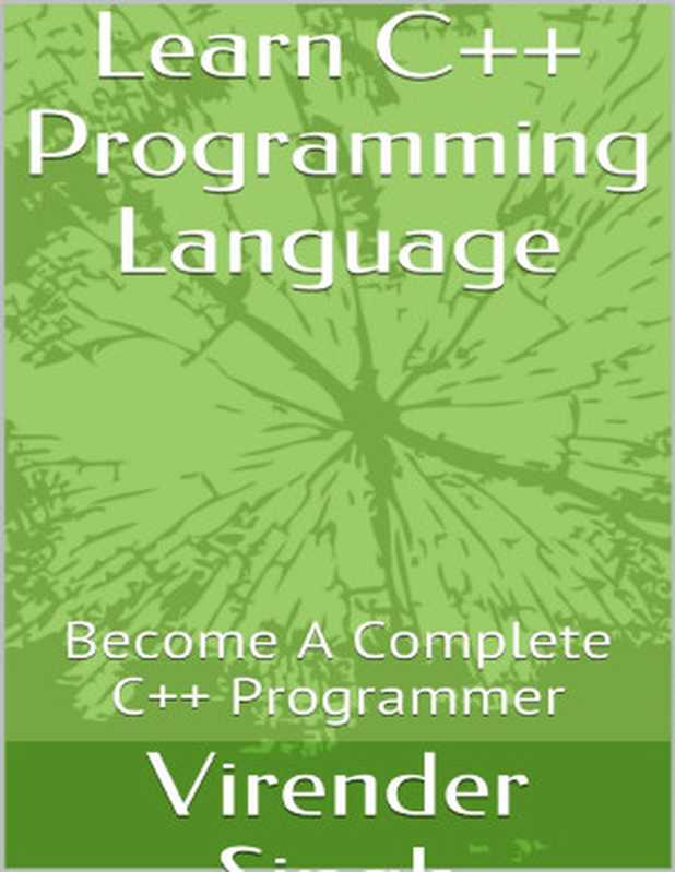 Learn C++ Programming Language： Become A Complete C++ Programmer - PDFDrive.com（Virender Singh）（2015）