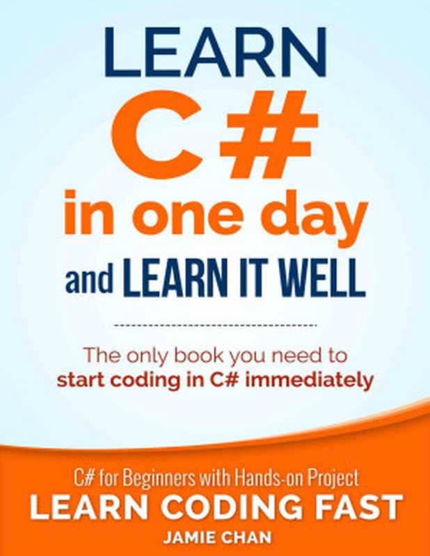 Learn C# in One Day and Learn It Well（Jamie Chan， LCF Publishing）（CreateSpace 2015）