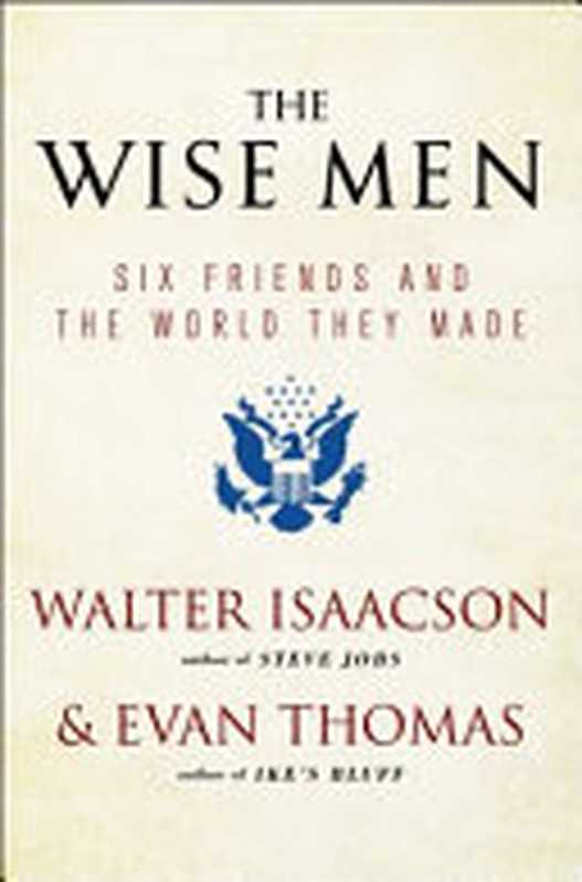 The Wise Men（Walter Isaacson  Evan Thomas）（Simon & Schuster 2013）