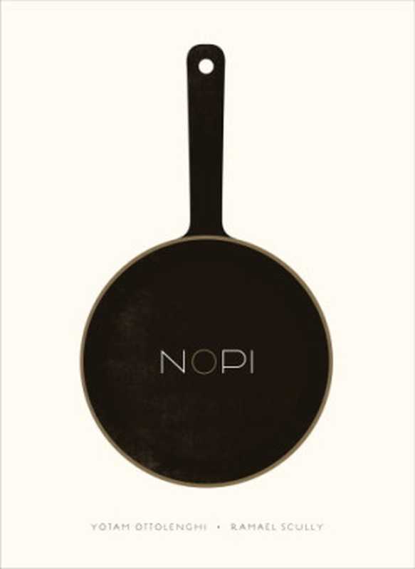 NOPI： The Cookbook（Yotam Ottolenghi， Ramael Scully）（Ten Speed Press 2015）