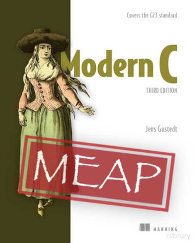 Modern C (MEAP v4) 3ed 2024： Covers the C23 standard（Jens Gustedt）（Manning Publications 2024）