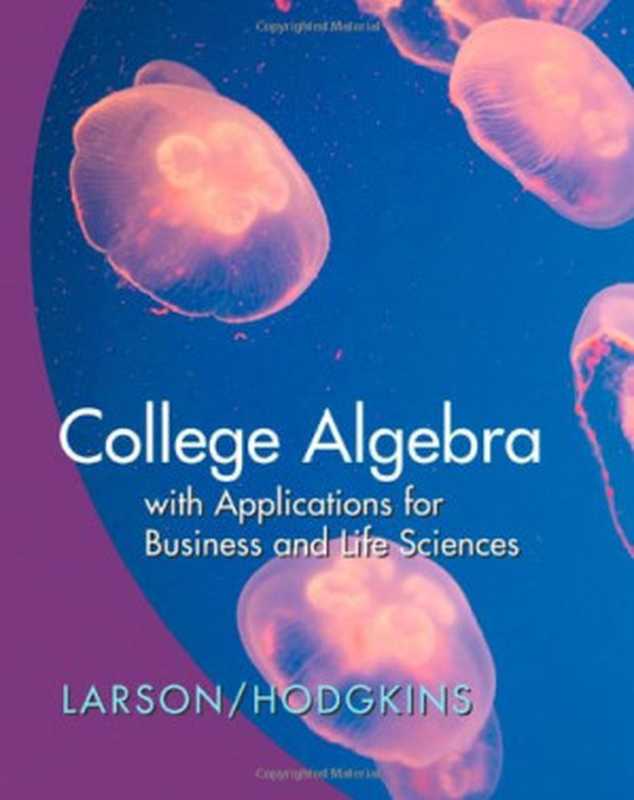 College Algebra with Applications for Business and the Life Sciences（Ron Larson， Anne V. Hodgkins）（Cengage Learning 2009）