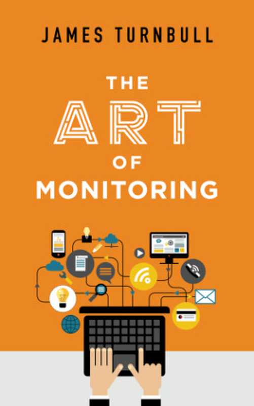 The Art of Monitoring（James Turnbull）（James Turnbull 2016）