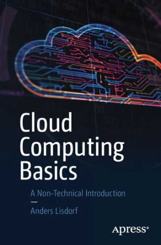 Cloud Computing Basics： A Non-Technical Introduction（Anders Lisdorf）（Apress 2021）