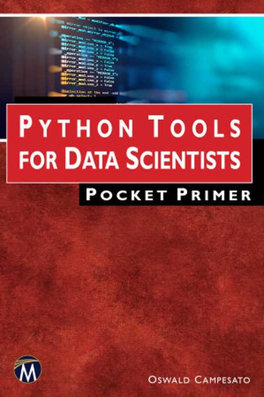 Python Tools for Data Scientists Pocket Primer（Oswald Campesato）（Mercury Learning and Information 2022）